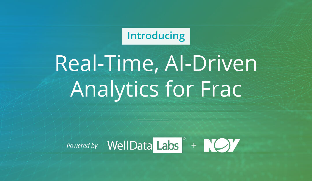NOV and Well Data Labs Collaborate to Deliver Real-Time, Al­-Driven Frac